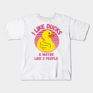 I Like Ducks and Maybe Like 3 People Funny Duck Lovers Design Kids T-Shirt